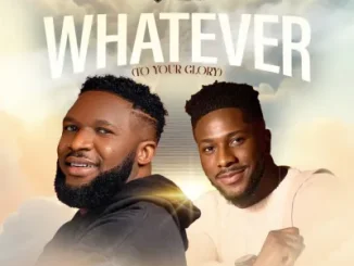 Ebuka Songs – Whatever (To Your Glory) Ft. Peterson Okopi