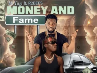 R2bees – Money And Fame Ft. Adi Virgo