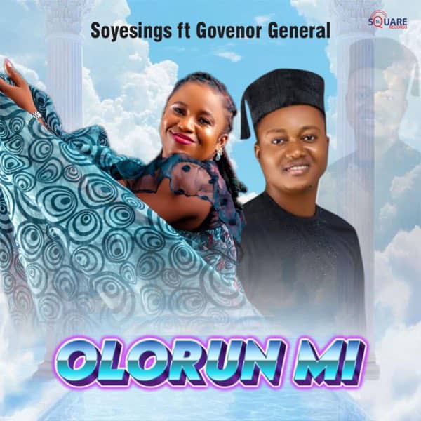 GOSPEL MUSIC] Soyesings – OLORUN MI ft. Governor General