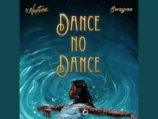 DJ Neptune - Dance No Dance ft. Swayvee