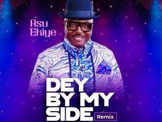 Asu Ekiye – Dey By My Side (Remix) Ft. Alfred JKing