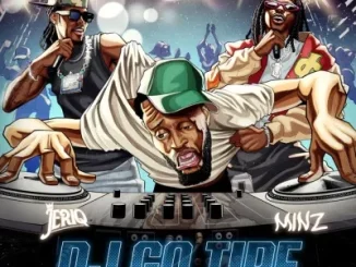 JeriQ – DJ Go Tire ft. Minz
