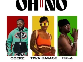 Oberz – Oh No II ft. FOLA & Tiwa Savage