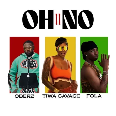 Oberz – Oh No II ft. FOLA & Tiwa Savage
