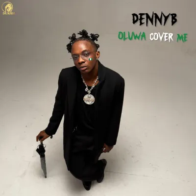 DennyB – Oluwa Cover Me